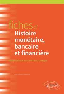 Fiches d'histoire monétaire, bancaire et financière. Rappels de cours et exercices corrigés - Lehmann Paul-Jacques