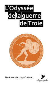 L'Odyssée de la guerre de Troie - Marchay-Cheinet Séverine