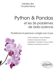 Python & Pandas et les 36 problèmes de data science. Problèmes et exercices corrigés pas à pas - Bro Frédéric ; Rémy Chantal ; Dutarte Philippe