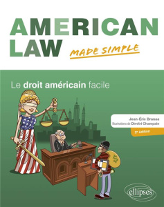 AMERICAN LAW MADE SIMPLE. LE DROIT AMERICAIN FACILE. - BRANAA JEAN-ERIC