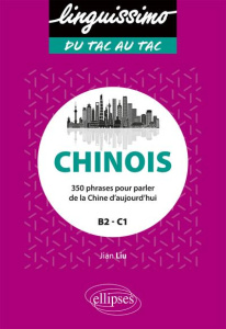 Chinois B2/C1. 350 phrases pour parler de la Chine d'aujourd'hui - Liu Jian