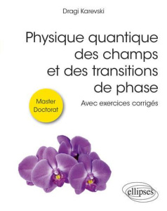 Physique quantique des champs et des transitions de phase. Avec exercices corrigés - Karevski Dragi