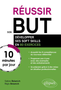 Réussir son but en 10 minutes par jour. Comment développer ses soft skills en 80 exercices - Belamich Sabine ; Belamich Régis