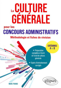 La culture générale pour les concours administratifs. Méthodologie et fiches de révision - Frangi Marc