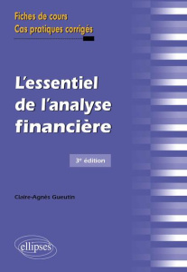 L'essentiel de l'analyse financière. Fiches de cours et cas pratiques corrigés, 3e édition - Gueutin Claire-Agnès