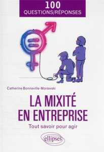 La mixité en entreprise. Tout savoir pour agir - Bonneville-Morawski Catherine