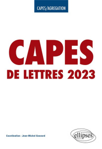 CAPES de Lettres 2023. Tout le programme de littérature française en un volume - Gouvard Jean-Michel ; Corbellari Alain ; Pochmalic