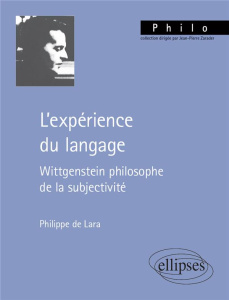 L'expérience du langage. Wittgenstein philosophe de la subjectivité - Lara Philippe de