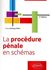La procédure pénale en schémas. 4e édition - Dechepy-Tellier Johan