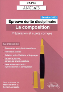 Epreuve écrite disciplinaire CAPES Anglais. La composition - Préparation et sujets corrigés, Edition - Bardet Flavien ; Lachazette Xavier ; Bont Leslie d