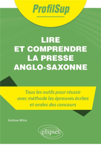 Lire et comprendre la presse anglo-saxonne - Milne Andrew