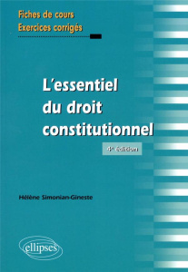 L'essentiel du droit constitutionnel. Fiches de cours et cas pratiques corrigés, 4e édition - Simonian-Gineste Hélène
