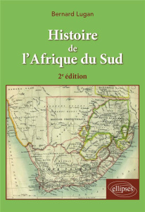 Histoire de l'Afrique du Sud. Des origines à nos jours, 2e édition - Lugan Bernard