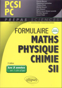 Formulaire PCSI/PC mathématiques, physique-chimie, SII (1er semestre). 3e édition - Hauchecorne Bertrand ; Beynet Patrick ; Calmettes