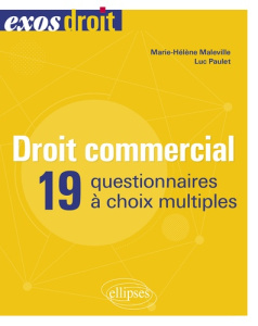 Droit commercial. 19 questionnaires à choix multiples - Maleville Marie-Hélène ; Paulet Luc