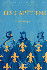 Les Capétiens - Brouquet Sophie ; Curveiller Stéphane ; Heuclin Je