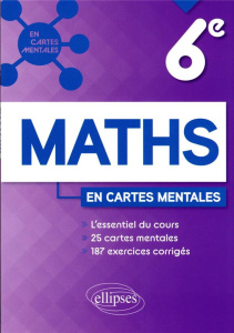 Maths 6e en cartes mentales. L'essentiel du cours, 25 cartes mentales, 187 exercices corrigés - Richard Anne-Sophie