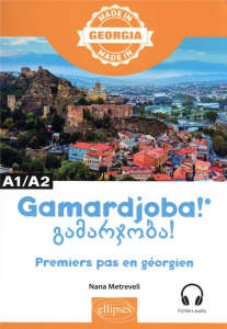 Premiers pas en géorgien A1/A2. Avec fichiers audio - Metreveli Nana