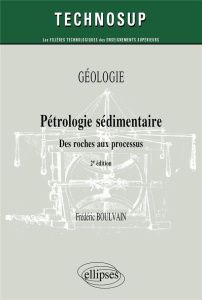 Pétrologie sédimentaire. Des roches aux processus, 2e édition - Boulvain Frédéric