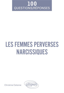 Les femmes perverses narcissiques - Calonne Christine
