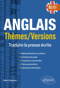 Anglais Thèmes/Versions B2-C1. Traduire la presse écrite - Damont Marie