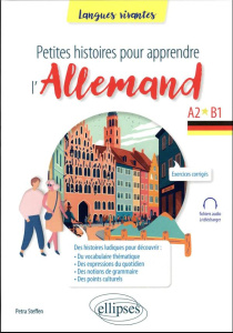 Petites histoires pour apprendre l'allemand. A1-A2 - Steffen Petra
