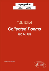 T.S. Eliot - Collected Poems 1909-1962 du début (Prufrock and Other Observations) jusqu'aux Unfnishe - Hercend Olivier ; Toda Kit Kumiko