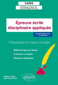 Epreuve disciplinaire appliquée CAPES Espagnol. Préparation et sujets corrigés, Edition 2024 - Dubois Grégory ; Ruiz Pisano César