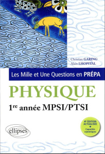 Les Mille et Une questions de la physique en prépa 1re année MPSI/PTSI. 4e édition - Garing Christian ; Lhopital Alain