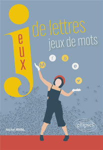 Jeux de lettres, jeux de mots - Rival Michel