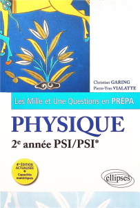 Les 1001 questions de la physique en prépa. 2e année PSI/PSI*, 4e édition - Garing Christian ; Vialatte Pierre-Yves