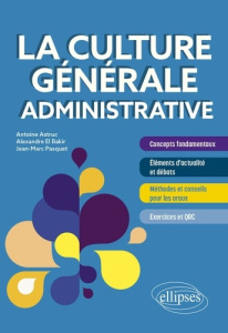 La culture générale administrative - Astruc Antoine ; El Bakir Alexandre ; Pasquet Jean