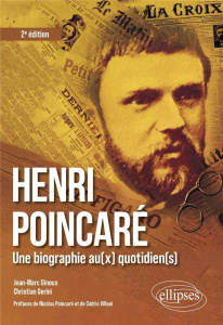 Henri Poincaré. Une biographie au(x) quotidien(s), 2e édition - Gérini Christian ; Ginoux Jean-Marc ; Villani Cédr