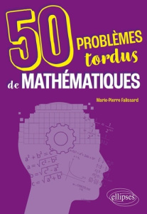 50 problèmes tordus de mathématiques - Falissard Marie-Pierre