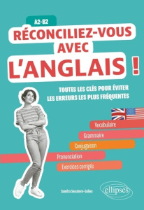 Réconciliez-vous avec l'anglais ! Toutes les clés pour éviter les erreurs les plus fréquentes, A2-B2 - Senatore-Salies Sandra