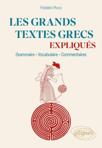 Les grands textes grecs expliqués. Grammaire, vocabulaire, commentaires - Picco Frédéric