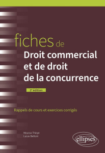 Fiches de droit commercial et de droit de la concurrence. Rappels de cours et exercices corrigés, 2e - Thioye Moussa ; Bettoni Lucas
