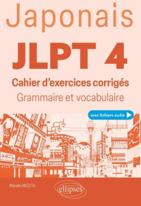 JLPT 4 (Test d'aptitude en japonais). Cahier d'exercices corrigés, grammaire et vocabulaire - Mizuta Masako
