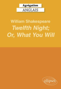 William Shakespeare Twelfth Night, Or, What You Will. Textes en français et anglais - Lisak Catherine
