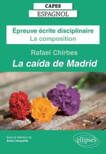 Epreuve écrite disciplinaire : La composition. La caida de Madrid, Rafael Chirbes, Edition 2025 - Lenquette Anne ; Di Benedetto Christine ; Merlos L