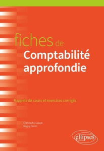 Fiches de comptabilité approfondie. Rappels de cours et exercices corrigés - Goupil Christophe ; Perrin Maguy