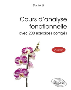 Cours d’analyse fonctionnelle. Avec 200 exercices corrigés, 2e édition - Li Daniel