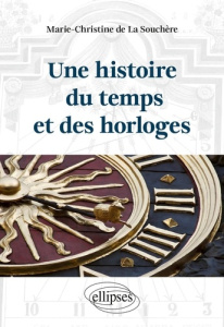 Une histoire du temps et des horloges - La Souchère Marie-Christine de