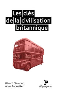 Les clés de la civilisation britannique - Blamont Gérard ; Paquette Anne ; Blamont-Newman Ka