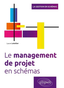Le management de projet en schémas - Letellier Laure