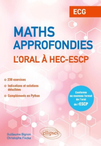 Mathématiques approfondies ECG. L’oral à HEC et ESCP - Bignon Guillaume ; Fiszka Christophe