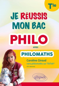 Je réussis mon bac philo avec Philomaths Tle - Giraud Caroline