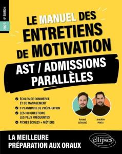 Le manuel des entretiens de motivation AST / Admissions Parallèles. Concours aux écoles de commerce, - Pinto Joachim ; Sévigné Arnaud