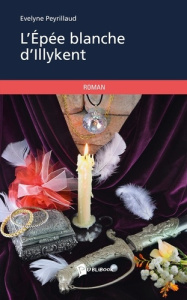 L'Epée blanche d'Illykent - Peyrillaud Evelyne