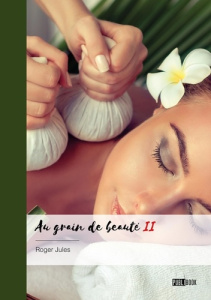Au grain de beauté - Tome 2 - Jules Roger